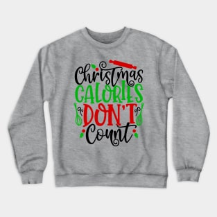 Christmas Calories Don't Count Crewneck Sweatshirt